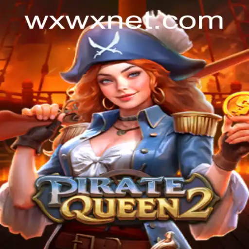 PirateQueen2: A New Wave in Gaming with wxwx PH Login